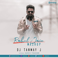 Rahul Jain Mashup - DJ Tanmay J by DJ Tanmay J