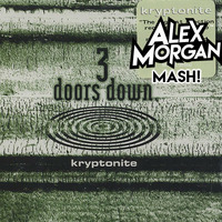 3 Doors Down - Kryptonite (Alex Morgan Bootleg) by Alex Morgan