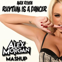 Max Riven vs. Valessa - Rhythm is a Dancer (Alex Morgan Mashup) by Alex Morgan