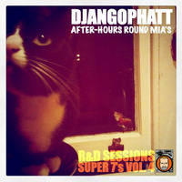 Super Sevens Vol.4 - After-Hours Round Mia's (R&amp;D Sessions) by Djangophatt