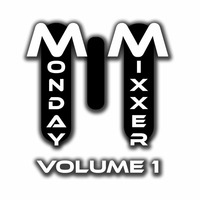 Monday Mixxer Vol. 1 by Mr. Malone