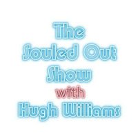The Souled Out Show April 4th 2021 by Hugh Williams