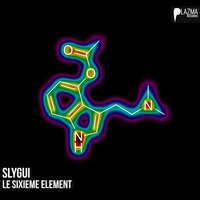 Slygui - Le Sixième Elément (Original Mix) [Plazma Records] by Slygui