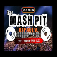 KLOS 95.5 FM - Mashpit Mix (7-20-18) by DJ Paul V.