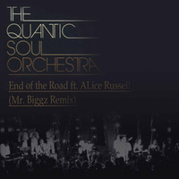 The Quantic Soul Orchestra Ft. Alice Russell - End Of The Road (Mr. Biggz Remix) by Mr. Biggz