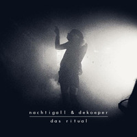 Nachtigall &amp; Dekoeper - Das Ritual (Original Mix) by Kai Dekoeper