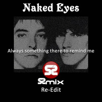 Naked eyes - Always Something There to Remind Me (S-Mix Re-Edit) by S-Mix