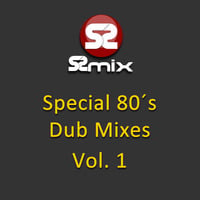 Special 80´s Dub Mixes Vol. 1 by S-Mix