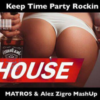 Keep Time Party Rockin (Matros &amp; Alex Zigro Mashup) by Alex Zigro