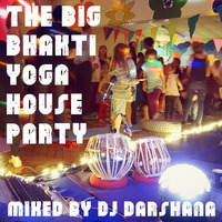 The Big Bhakti Yoga House Party by DJ Darshana