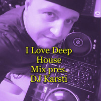 I Love Deep House Mix pres. DJ Karsti by Karsten Albrecht