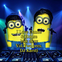 I Love Dance &amp; House Mix 2k17 Vol.Two pres. DJ Karsti by Karsten Albrecht
