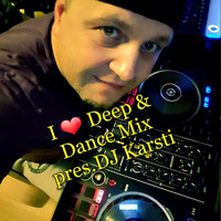 I Love Deep and Dance Mix pres.DJ Karsti by Karsten Albrecht