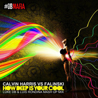 Calvin Harris &amp; Disciples Vs Falinski - How Deep Is Your Cool (Luke DB &amp; Luis Rondina Mash Up Mix) by Luke DB
