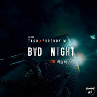 Taco x PhreDdy M. - Bad Night (feat. 박슬희) by PhreDdy M.