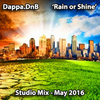 Rain or Shine - Studio Mix May 2016 by Dappacutz