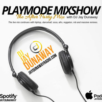 PLAYMODE MIXSHOW - The After Party Mix by DJ Jay Dunaway