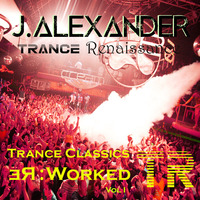 J.Alexander - Trance Renaissance Classics Re:Worked Vol. I  June 2015 by J.Alexander
