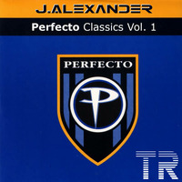 J.Alexander - TR Trance Classics: Perfecto Vol 1  August 2015 by J.Alexander