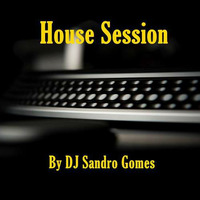 House Session DJ Sandro Gomes by DJ Sandro Gomes