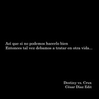Mohamed Ragab & Attila Syah vs. Markus Schulz feat. Delacey - Destiny vs Crux (Cesar Edit) by César Díaz