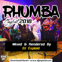 Rhumba Playlist [LATEST 2018] - DJ Exploid ( www.djexploid.com ' ' +254712026479 ) by DJ Exploid