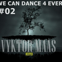 WE CAN DANCE 4 EVER BY VYKTOR MAAS#02 by DJ Vyktor Maas