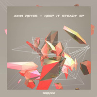 John Reyes - Keep It Steady EP