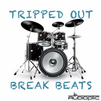 TRIPPED OUT BREAK BEATS by Dj Audioptic