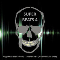Jorge Murrieta Cachorro - Super Beats 4 (Warm Up April 2k16) by Jorge Murrieta