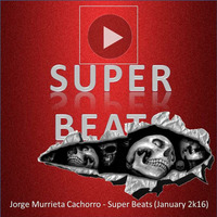 Jorge Murrieta Cachorro - Super Beats (January 2k16) by Jorge Murrieta