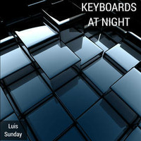 Luis Sunday - Keyboards At Night ( Edit Mix ) by Luis Sunday