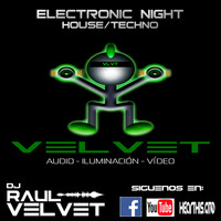 Electronic Night VELVET - DJ RAUL VELVET by Raul Velvet