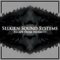 Selkien Sound Systems - Escape From Insanity by Selkien Sound Systems