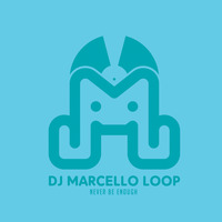 #04 Dj Marcello Loop Never Enough 2018 by Marcello Loop