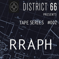 DSTRT66 Tape Series #002 by rraph by DISTRICT66