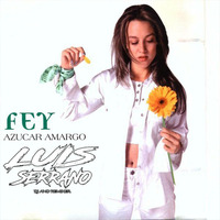 Fey - Azucar Amargo ( Luis Serrano Pop Remix ) by Luis Serrano Reyes