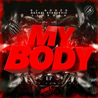 DJ Goozo, Rafael Starcevic &amp; Liu Rosa - My Body ( Luis Serrano Remix ) by Luis Serrano Reyes