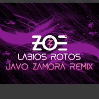 Zoe - Labios Rotos (JAVO ZAMORA CLUB REMIX) by Javo Zamora