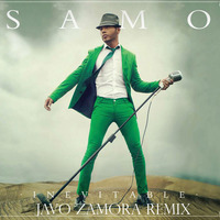 Samo - Inevitable (JAVO ZAMORA REMIX) by Javo Zamora