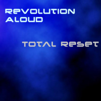 Revolution Aloud - Total Reset [Original Mix] by Revolution Aloud