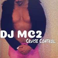 CRUISE CONTROL by DJ MC2
