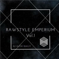 DJ Alex D. Rawstyle Emperium Mix 2018 Vol.1 by DJ Alex Daily