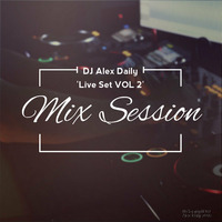 DJ Alex Daily Mix Session VOl 2 by DJ Alex Daily
