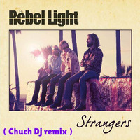 Strangers - THE REBEL LIGHT (Extraño Remix Chuch Revission) (Remix by CHUCH) by CHUCH