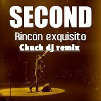 Rincon Exquisito - SECOND ( chuch dj remix) by CHUCH