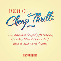 Take On Me Cheap Thrillsv2 by DJ Ryson