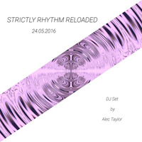 Strictly Rhythm Reloaded @ RFM 24.05.2016 by Alec Taylor