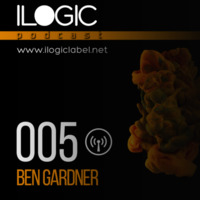 Podcast Ilogic 005 .Ben Gardner by Ilogic