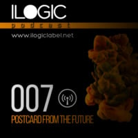Podcast Ilogic 007. Postcard from the future  by Ilogic